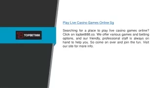 Play Live Casino Games Online Sg | topbet888.co