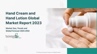 Hand Cream and Hand Lotion Market - Segments Analysis Report 2023