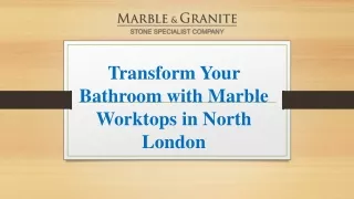 Transform Your Bathroom with Marble Worktops in North London