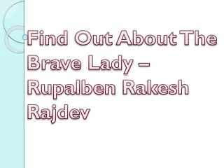 Find Out About The Brave Lady – Rupalben Rakesh Rajdev