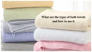 What are the types of bath towels and how do use it
