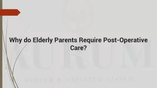 Why do Elderly Parents Require Post-Operative Care