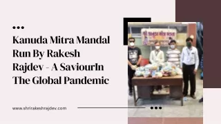 Kanuda Mitra Mandal Run By Rakesh Rajdev - A SaviourIn The Global Pandemic