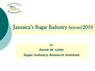 by Derek W. Little Sugar Industry Research Institute