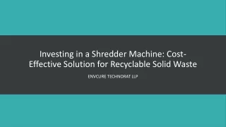 Investing in a Shredder Machine: Cost-Effective Solution for Recyclable Solid Wa