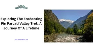 Exploring The Enchanting Pin Parvati Valley Trek A Journey Of A Lifetime