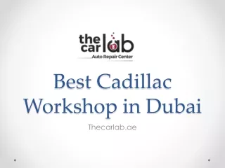 Best Cadillac Workshop in Dubai - Thecarlab.ae