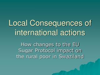 Local Consequences of international actions