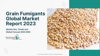 Grain Fumigants Market 2023 : Size, Share, Growth And Industry Forecast 2032