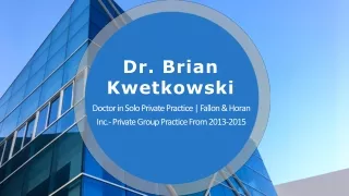 Dr. Brian Kwetkowski - A Gifted and Versatile Individual