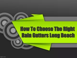 How To Choose The Right Rain Gutters Long Beach