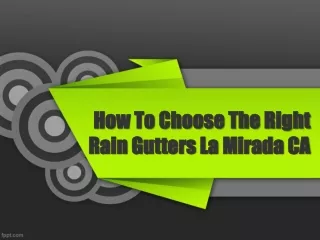 How To Choose The Right Rain Gutters La Mirada CA