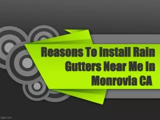 Reasons To Install Rain Gutters Near Me In Monrovia CA