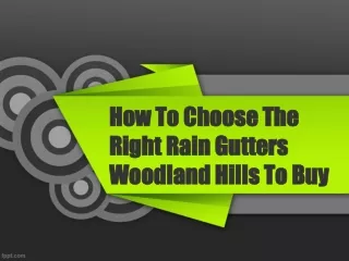 How To Choose The Right Rain Gutters Woodland Hills To Buy