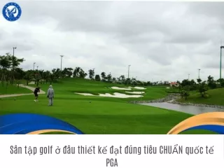 San tap golf o dau CHAT LUONG uy tin thiet ke chuan quoc te