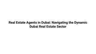 Real Estate Agents in Dubai_ Navigating the Dynamic Dubai Real Estate Sector