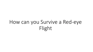 How can you Survive a Red-eye Flight