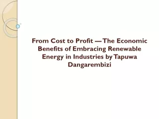From Cost to Profit — The Economic Benefits of Embracing Renewable Energy in Industries by Tapuwa Dangarembizi