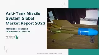 Anti-Tank Missile System Global Market Report 2023 – Market Size, Trends, And Global Forecast 2023-2032