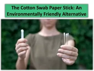 Paper Sticks: The primary advantages of cotton swabs