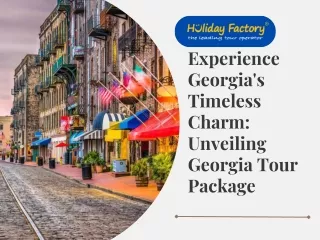 Experience Georgia's Timeless Charm Unveiling Our Georgia Tour Package