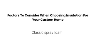 Factors To Consider When Choosing Insulation For Your Custom Home