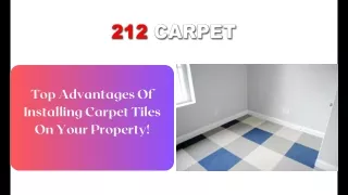 Top Advantages Of Installing Carpet Tiles On Your Property!