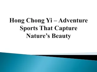 Hong Chong Yi - Adventure Sports That Capture Nature's Beauty