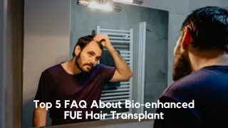 Top 5 FAQ About Bio-enhanced FUE Hair Transplant