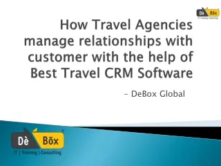 How Travel Agencies manage relationships with customer with travel CRM BY DeBox Global