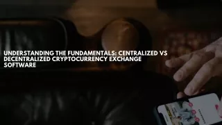Understanding the Fundamentals Centralized vs Decentralized Cryptocurrency Exchange Software