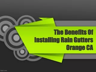 The Benefits Of Installing Rain Gutters Orange CA