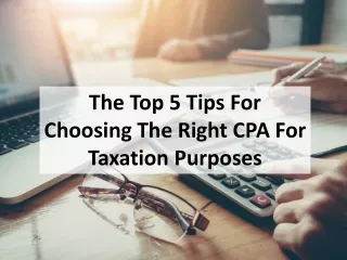 The Top 5 Tips For Choosing The Right CPA For Taxation Purposes