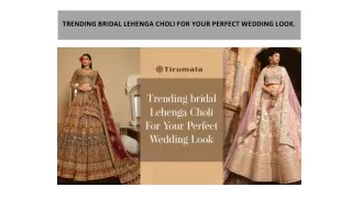 TRENDING BRIDAL LEHENGA CHOLI FOR YOUR PERFECT WEDDING