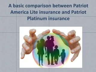 A basic comparison between Patriot America Lite insurance and Patriot Platinum insurance