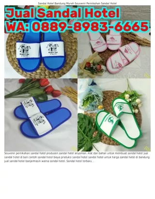 O889~8983~ᏮᏮᏮ5 (WA) Jual Sandal Hotel Terdekat Membuat Sandal Hotel Jakarta