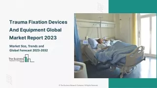 Global Trauma Fixation Devices And Equipment Market Report By Size And Share