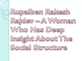 Rupalben Rakesh Rajdev – A Woman Who Has Deep Insight About The Social Structure
