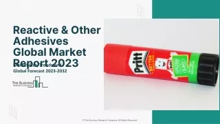 Reactive & Other Adhesives Market And Future Share 2023 To 2032