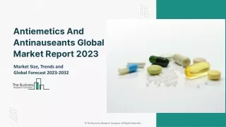 Antiemetics And Antinauseants Global Market Report 2023 – Market Size, Trends, And Global Forecast 2023-2032