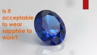 Is it acceptable to wear sapphire to work