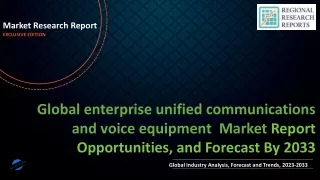 enterprise unified communications and voice equipment Market Growing Popularity and Emerging Trends to 2033