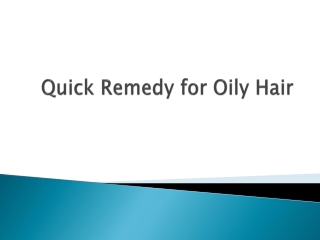 Quick remedy for oily hair