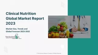 Clinical Nutrition Global Market Report 2023