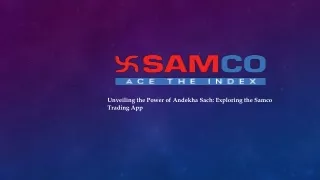 Unveiling the Power of Andekha Sach Exploring the Samco Trading App