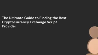 The Ultimate Guide to Finding the Best Cryptocurrency Exchange Script Provider