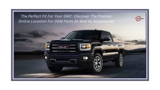 The Perfect Fit For Your GMC Discover The Premier Online Location For OEM Parts As Well As Accessories