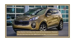 The Perfect Suitable For Your KIA Automobiles Premier Online Destination For OEM Parts As Well As Accessories