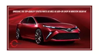 Unveiling The Top-Quality Toyota Parts As Well As Add-On Shop In Winston Salem NC