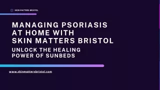 Managing Psoriasis at Home with  Skin Matters Bristol